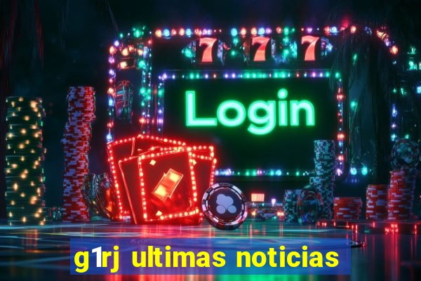 g1rj ultimas noticias